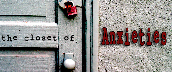 The Closet of Anxieties