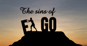 The Sins of Ego